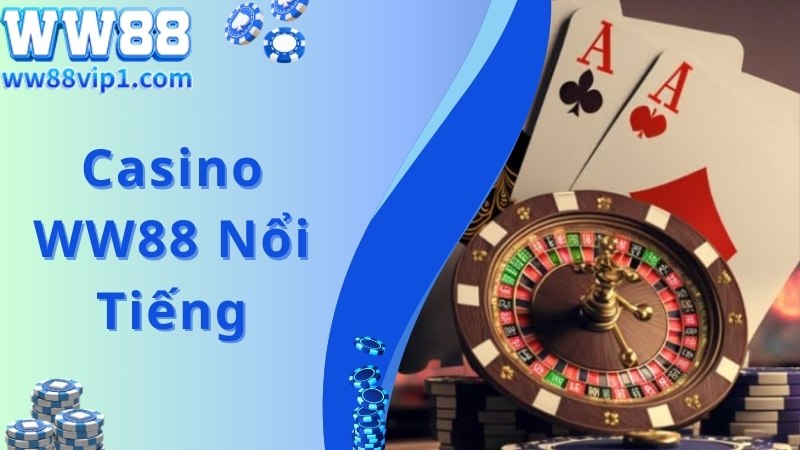 Thông tin giới thiệu chung về chuyên mục Casino WW88