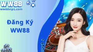 Đăng Ký WW88 Siêu Tốc Chỉ Với 1 Phút Dành Cho Người Mới