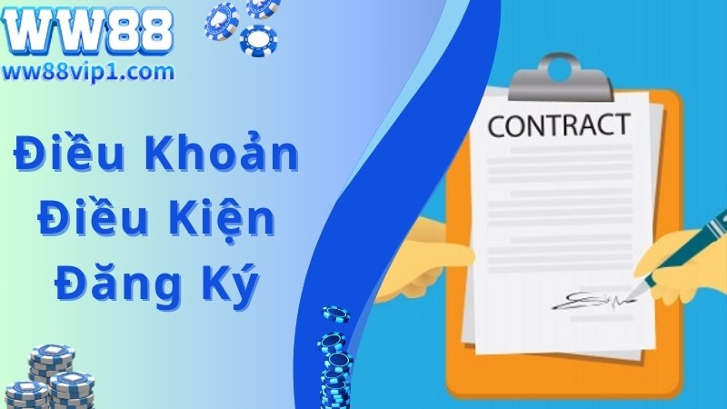 Những điều khoản điều kiện WW88 áp dụng với người đăng ký