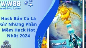 Hack Bắn Cá Là Gì? Những Phần Mềm Hack Hot Nhất 2024