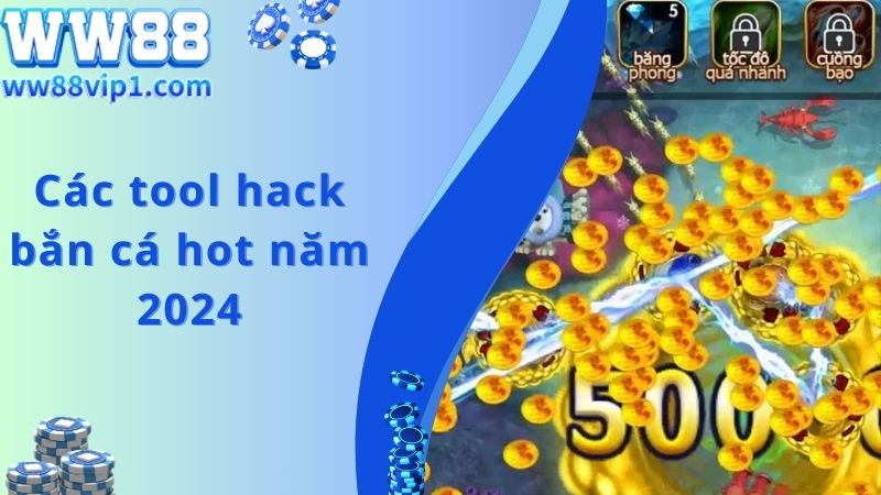 Các tool hack bắn cá hot năm 2024