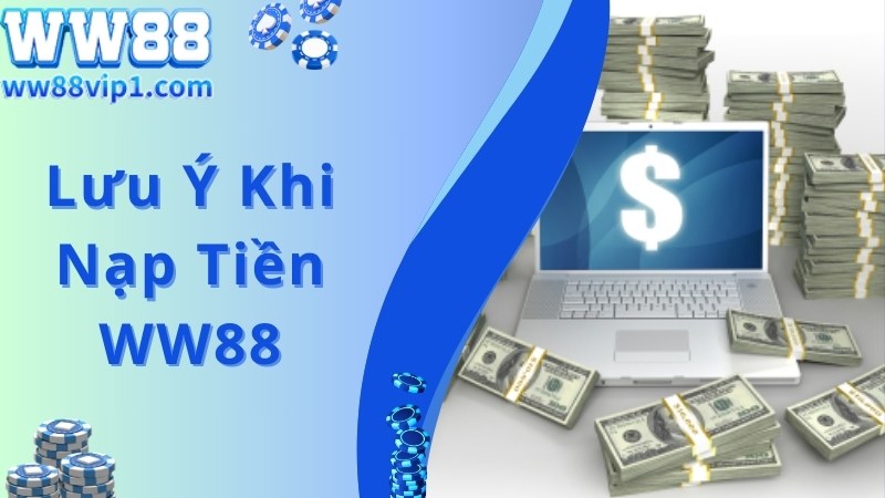 Lưu ý khi nạp tiền WW88 người chơi cần nắm bắt