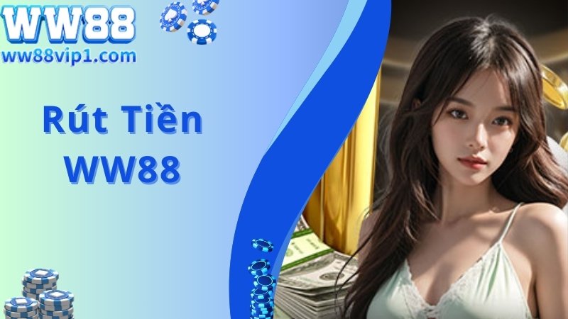 Rút Tiền WW88 Về Túi Nhanh Chóng, Đổi Thưởng Tiện Lợi