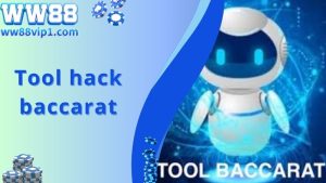 Top 3 Công Cụ Tool Hack Baccarat Thịnh Hành Nhất Trên Thị Trường 2024