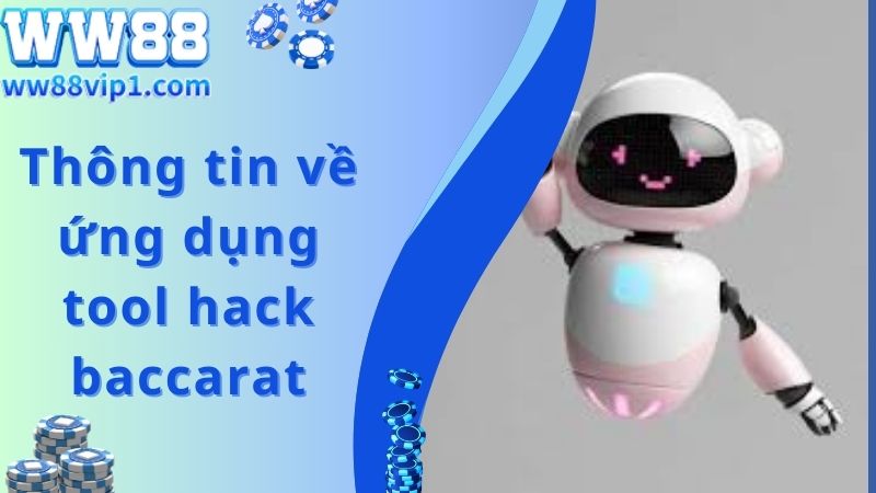 Một số thông tin về ứng dụng tool hack baccarat